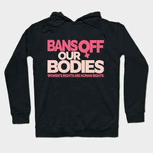 Bans Off Our Bodies Hoodie